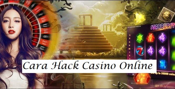 Cara Hack Casino Online