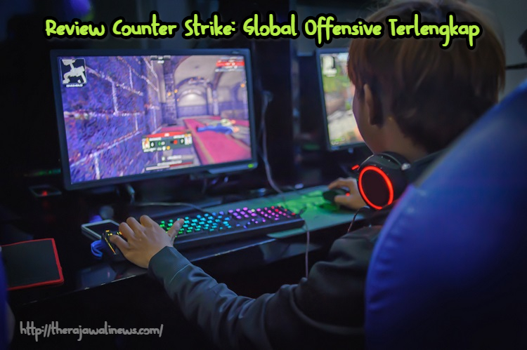 Review Counter Strike: Global Offensive Terlengkap